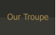 Our Troupe
